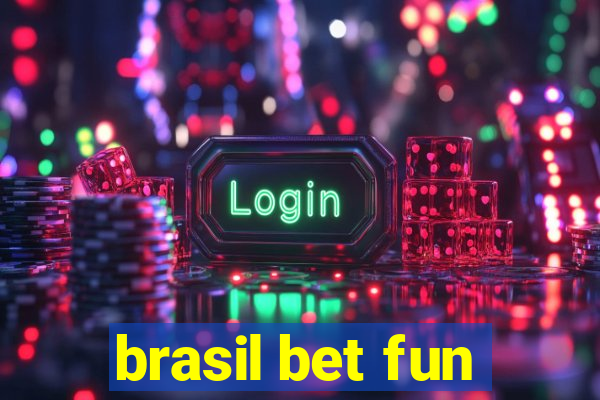 brasil bet fun